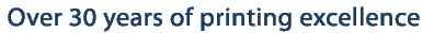 over 30 years of printing excellence